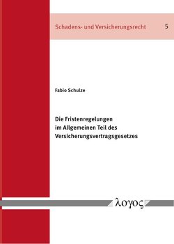 Die Fristenregelungen im Allgemeinen Teil des Versicherungsvertragsgesetzes von Schulze,  Fabio