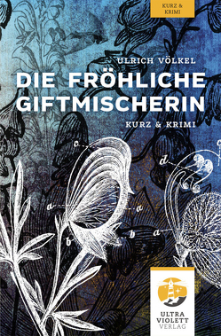 Die fröhliche Giftmischerin von Völkel,  Ulrich