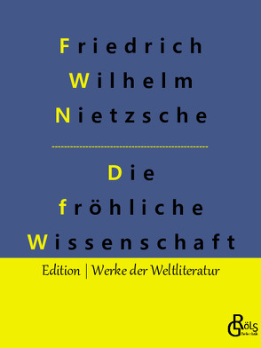 Die fröhliche Wissenschaft von Gröls-Verlag,  Redaktion, Nietzsche,  Friedrich Wilhelm