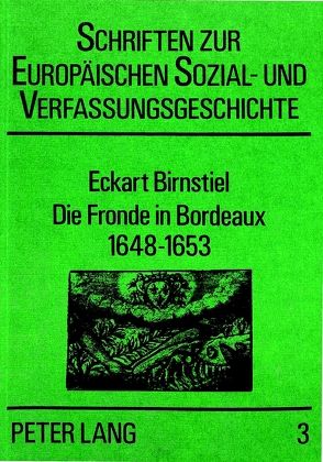 Die Fronde in Bordeaux, 1648-1653 von Birnstiel,  Eckart