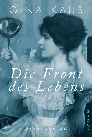 Die Front des Lebens von Hofeneder,  Veronika, Kaus,  Gina, Streeruwitz,  Marlene