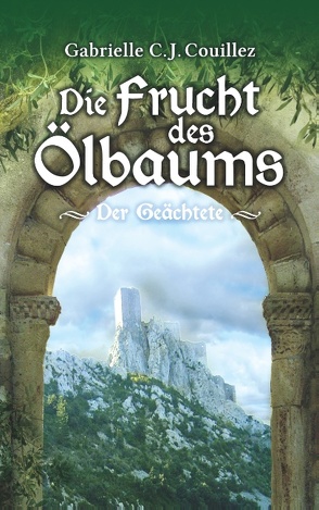 Die Frucht des Ölbaums von Couillez,  Gabrielle C. J.