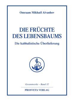 Die Früchte des Lebensbaums von Aivanhov,  Omraam Mikhael