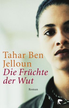 Die Früchte der Wut von Ben Jelloun,  Tahar, Kayser,  Christiane