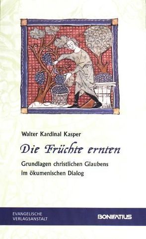 Die Früchte ernten von Kasper,  Walter Kardinal, Pichler,  Karl