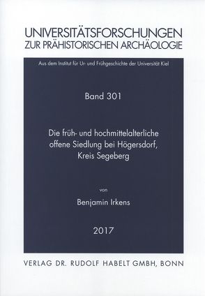 Die früh- bis hochmittelalterliche offene Siedlung bei Högersdorf, Kreis Segeberg von Irkens,  Benjamin