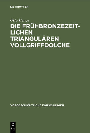 Die frühbronzezeitlichen triangulären Vollgriffdolche von Uenze,  Otto