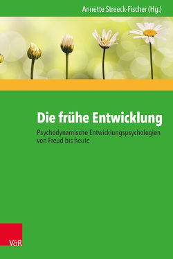 Die frühe Entwicklung – Psychodynamische Entwicklungspsychologien von Freud bis heute von Bayer,  Samuel, da Coll,  Anna, Heim,  Nikolas, Kaiser,  Jenny, Kind,  Adrian, Kohlhoff,  Julius, Kruska,  Lydia, Logé,  Charline, Loycke-Willerding,  Lucie, Martinkat,  Nora, Mensen,  Ulrike, Nyssen,  Peter, Ostermann,  Ricarda, Röder,  Lucia, Streeck-Fischer,  Annette, Zeisler,  Anikó