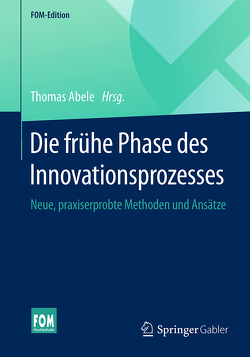 Die frühe Phase des Innovationsprozesses von Abele,  Thomas