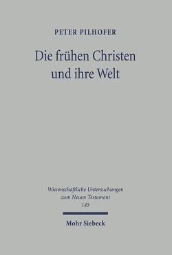 Die frühen Christen und ihre Welt von Börstinghaus,  Jens, Ebel,  Eva, Pilhofer,  Peter