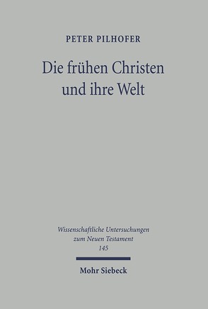 Die frühen Christen und ihre Welt von Börstinghaus,  Jens, Ebel,  Eva, Pilhofer,  Peter