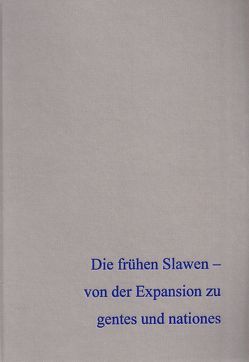 Die frühen Slawen – von der Expansion zu gentes und nationes Band 1 von Biermann,  Felix, Hardt,  Jürgen, Kersting,  Thomas, Klammt,  Anne, Udolph,  Jürgen