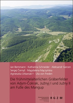 Die frühmittelalterlichen Gräberfelder von Adym Cokrak, Juznyi I und Juznyi II am Fuße des Mangup von Bemmann,  Jan