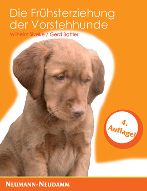 Die Frühsterziehung der Vorstehhunde von Bottler,  Gerd, Siveke,  Wilhelm