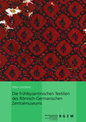 Die frühbyzantinischen Textilien des Römisch-Germanischen Zentralmuseums von Linscheid,  Petra, Vanden Berghe,  Ina