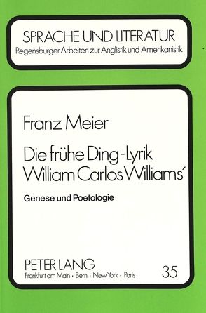 Die frühe Ding-Lyrik William Carlos Williams‘ von Meier,  Franz