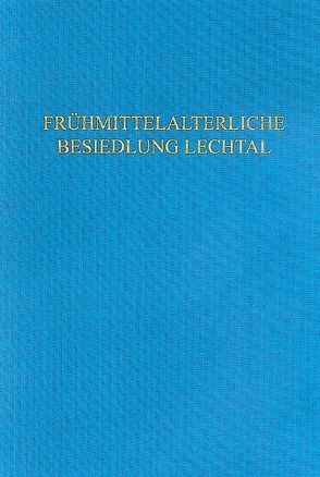 Die frühmittelalterliche Besiedlung des unteren und mittleren Lechtals nach archäologischen Quellen von Sommer,  C Sebastian, Trier,  Marcus