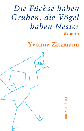 Die Füchse haben Gruben, die Vögel haben Nester von Zitzmann,  Yvonne