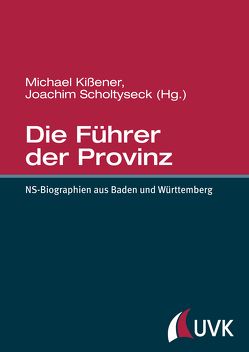 Die Führer der Provinz von Kissener,  Michael, Scholtyseck,  Joachim