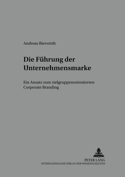 Die Führung der Unternehmensmarke von Bierwirth,  Andreas