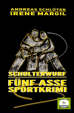 Die fünf Asse – Schulterwurf von Kersting,  Kris, Margil,  Irene, Pfeiffer,  Boris, Schlüter,  Andreas