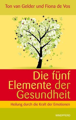 Die fünf Elemente der Gesundheit von Gelder,  Ton van, Vos,  Fiona de