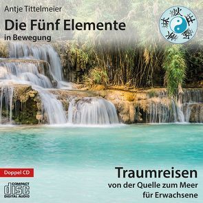 Die Fünf Elemente in Bewegung – Von der Quelle zum Meer von Tittelmeier,  Antje