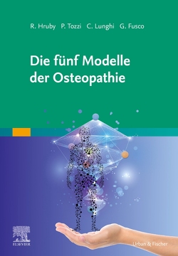 Die fünf Modelle der Osteopathie von Fusco,  G., Hruby,  R., Lunghi,  C., Tozzi,  P.