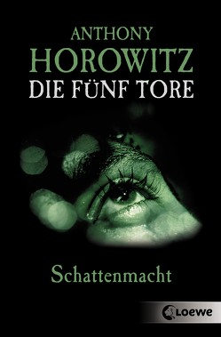 Die fünf Tore 3 – Schattenmacht von Horowitz,  Anthony, Wiemken,  Simone