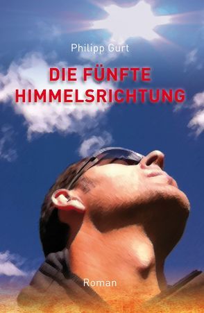 Die fünfte Himmelsrichtung von Gurt,  Philipp