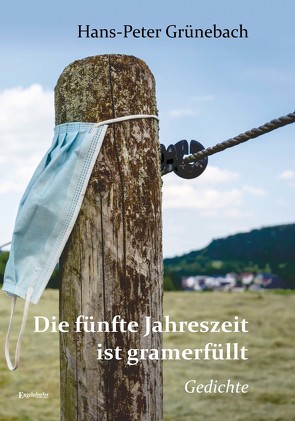 Die fünfte Jahreszeit ist gramerfüllt von Grünebach,  Hans–Peter