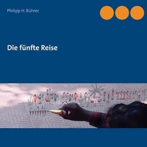 Die fünfte Reise von Bührer,  Philipp H.