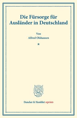 Die Fürsorge für Ausländer in Deutschland. von Olshausen,  Alfred