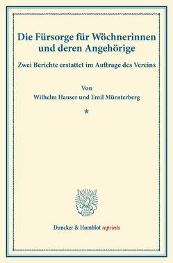 Die Fürsorge für Wöchnerinnen und deren Angehörige. von Hauser,  Wilhelm, Münsterberg,  Emil