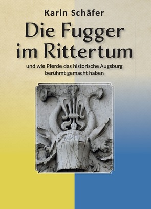 Die Fugger im Rittertum von Schaefer,  Karin