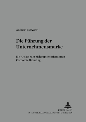 Die Führung der Unternehmensmarke von Bierwirth,  Andreas