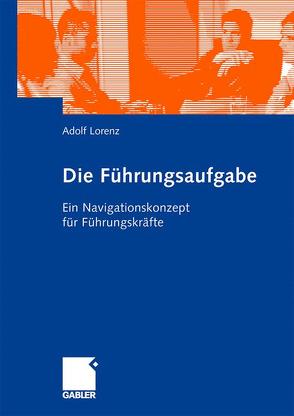 Die Führungsaufgabe von Lorenz,  Adolf