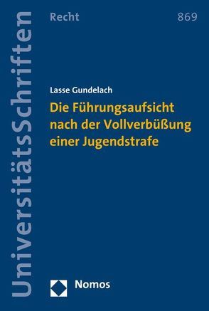 Die Führungsaufsicht nach der Vollverbüßung einer Jugendstrafe von Gundelach,  Lasse