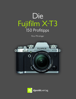 Die Fujifilm X-T3 von Alkemper,  Christian, Pfirstinger,  Rico