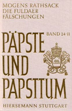 Die Fuldaer Fälschungen. Eine rechtshistorische Analyse der päpstlichen Privilegien des Klosters Fulda von 751 bis ca. 1158 von Mogens,  Preben K, Mogensen,  Preben K, Rathsack, Zimmermann,  Harald