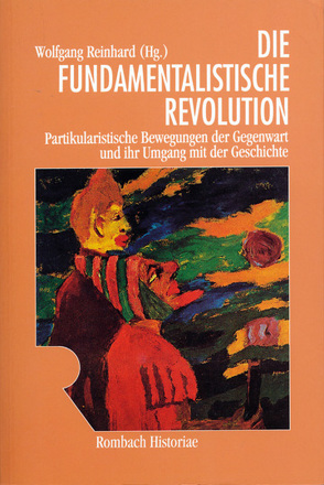 Die fundamentalistische Revolution von Reinhart,  Wolfgang