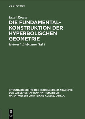 Die Fundamentalkonstruktion der hyperbolischen Geometrie von Liebmann,  Heinrich, Roeser,  Ernst