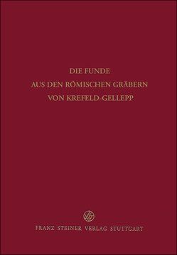 Die Funde aus den römischen Gräbern von Krefeld-Gellep von Düerkop,  A., Müllauer,  N., Pirling,  Renate, Reichmann,  Ch., Siepen,  Margareta, Smits,  E., Theune-Vogt,  Cl., Weiss-König,  St.