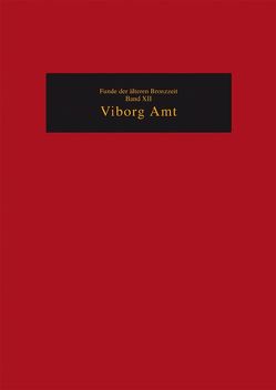 Die Funde der älteren Bronzezeit des nordischen Kreises in Dänemark,… / Viborg Amt von Akademie der Wissenschaften und der Literatur,  Mainz