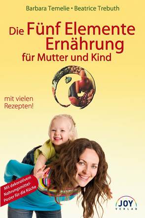 Die Fünf Elemente Ernährung für Mutter und Kind von Temelie,  Barbara, Trebuth,  Beatrice