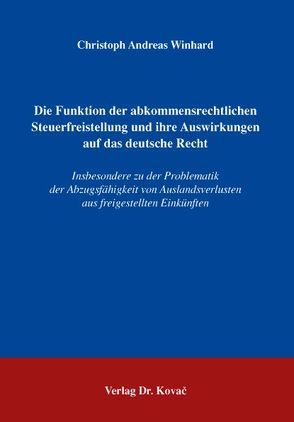 Die Funktion der abkommensrechtlichen Steuerfreistellung und ihre Auswirkungen auf das deutsche Recht von Winhard,  Christoph A