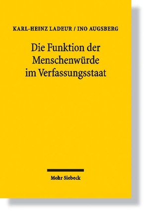 Die Funktion der Menschenwürde im Verfassungsstaat von Augsberg,  Ino, Ladeur,  Karl-Heinz