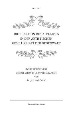 Die Funktion des Applauses in der artistischen Gesellschaft der Gegenwart von Božičević,  Željko, Schwinge,  Uli