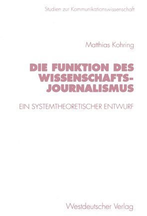 Die Funktion des Wissenschaftsjournalismus von Kohring,  Matthias