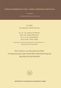 Die Funktion von Sequestriermitteln im Waschprozeß unter besonderer Berücksichtigung des Natriumtriphosphats von Barbu,  Adrian, Bercovici,  Rodica, Krüssmann,  Helmut, Vogel,  Peter